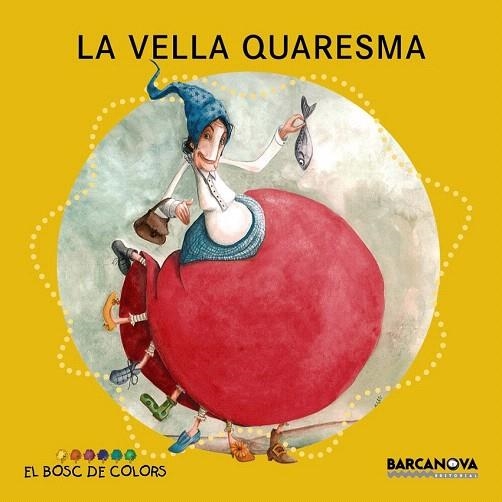 VELLA QUARESMA (EL BOSC DE COLORS) | 9788448932916 | BALDÓ, ESTEL/GIL, ROSA/SOLIVA, MARIA | Llibreria La Gralla | Librería online de Granollers