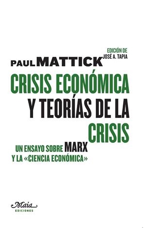 CRISIS ECONÓMICA Y TEORÍAS DE LA CRISIS | 9788492724543 | MATTICK, PAUL | Llibreria La Gralla | Librería online de Granollers