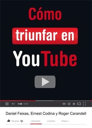 CÓMO TRIUNFAR EN YOUTUBE | 9788424648848 | CODINA, ERNEST/CARANDELL, ROGER/FEIXAS, DANIEL | Llibreria La Gralla | Librería online de Granollers