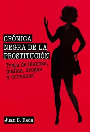 CRÓNICA NEGRA DE LA PROSTITUCIÓN | 9788415405719 | SÁNCHEZ RADA, JUAN | Llibreria La Gralla | Librería online de Granollers