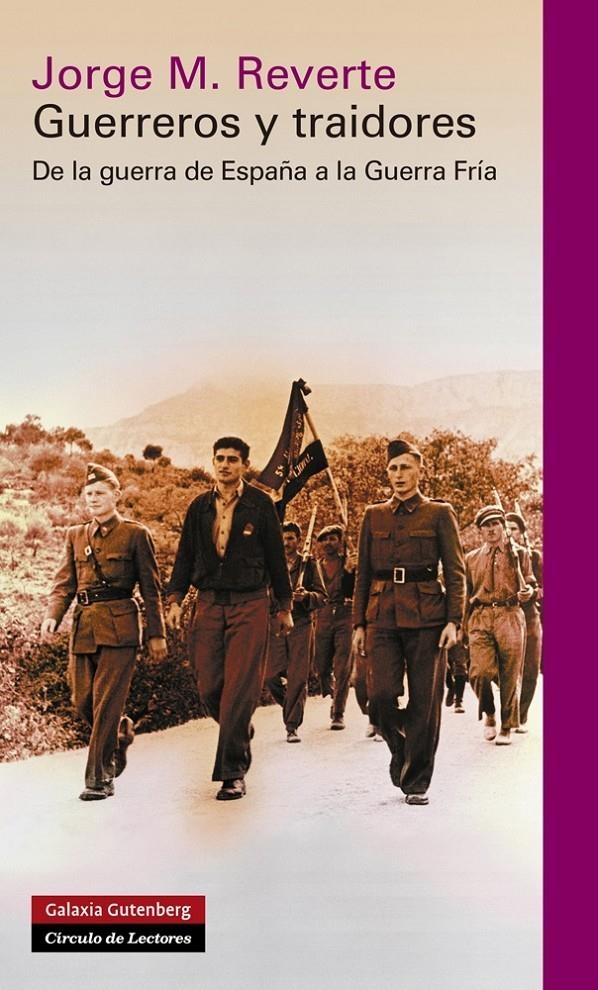 GUERREROS Y TRAIDORES. DE LA GUERRA DE ESPAÑA A LA GUERRA FRÍA | 9788415863779 | MARTÍNEZ REVERTE, JORGE | Llibreria La Gralla | Librería online de Granollers