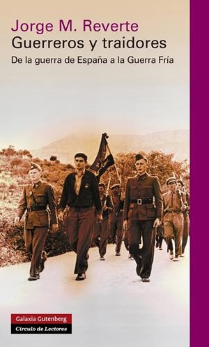 GUERREROS Y TRAIDORES. DE LA GUERRA DE ESPAÑA A LA GUERRA FRÍA | 9788415863779 | MARTÍNEZ REVERTE, JORGE | Llibreria La Gralla | Llibreria online de Granollers