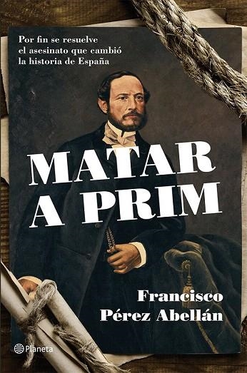 MATAR A PRIM | 9788408124542 | PÉREZ ABELLÁN, FRANCISCO | Llibreria La Gralla | Llibreria online de Granollers