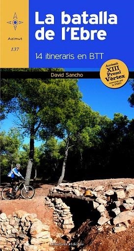BATALLA DE L'EBRE, LA. 14 ITINERARIS EN BTT | 9788490341902 | SANCHO CEPERO, DAVID | Llibreria La Gralla | Llibreria online de Granollers