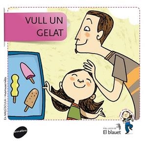 VULL UN GELAT (EL BLAUET, 1) | 9788415095347 | SOLER COBO, TERESA/VIU RODRÍGUEZ, MARIA/NADO SANJUÁN, VÍCTOR | Llibreria La Gralla | Librería online de Granollers