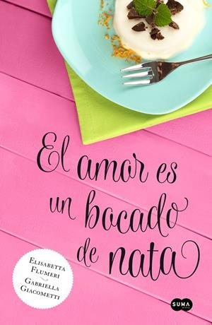 AMOR ES UN BOCADO DE NATA, EL | 9788483655818 | FLUMERI, ELISABETTA; GIACOMETTI, GABRIELA | Llibreria La Gralla | Librería online de Granollers