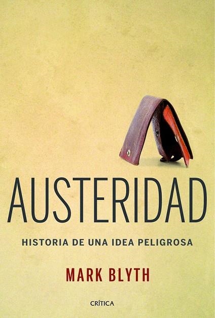 AUSTERIDAD. HISTORIA DE UNA IDEA PELIGROSA | 9788498926682 | BLYTH, MARK | Llibreria La Gralla | Librería online de Granollers