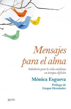 MENSAJES PARA EL ALMA. SABIDURÍA PARA LA VIDA COTIDIANA EN TIEMPOS DIFÍCILES | 9788408125211 | ESGUEVA, MÓNICA | Llibreria La Gralla | Librería online de Granollers
