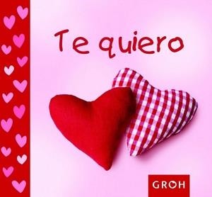 TE QUIERO | 9788490680070 | GROH | Llibreria La Gralla | Llibreria online de Granollers