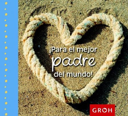PARA EL MEJOR PADRE DEL MUNDO! | 9788490680155 | Llibreria La Gralla | Librería online de Granollers