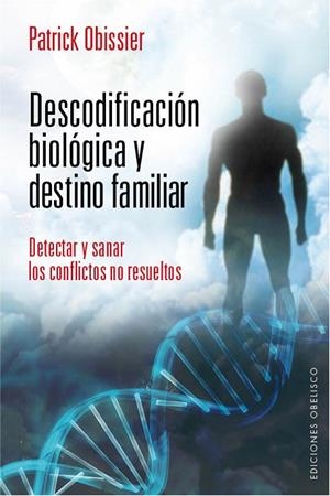 DESCODIFICACIÓN BIOLÓGICA Y DESTINO FAMILIAR | 9788415968344 | OBISSIER, PATRICK | Llibreria La Gralla | Llibreria online de Granollers