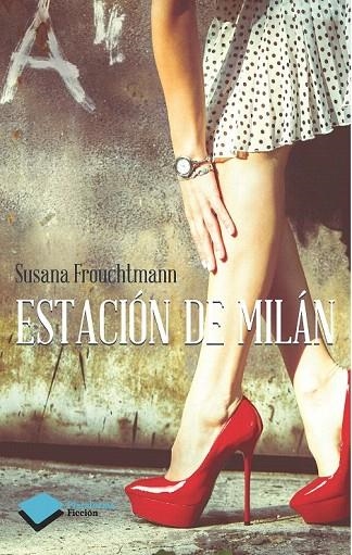 ESTACIÓN DE MILÁN | 9788416096008 | FROUCHTMANN CORACHÁN, SUSANA | Llibreria La Gralla | Llibreria online de Granollers