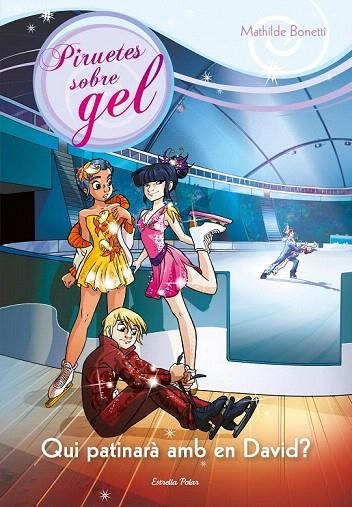 QUI PATINARÀ AMB EL DAVID? (PIRUETAS SOBRE GEL,7) | 9788490573556 | BONETTI, MATHILDE | Llibreria La Gralla | Llibreria online de Granollers