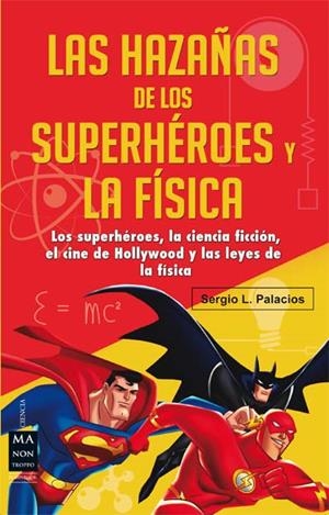 HAZAÑAS DE LOS SUPERHÉROES Y LA FÍSICA, LAS | 9788415256632 | PALACIOS, SERGIO L. | Llibreria La Gralla | Llibreria online de Granollers
