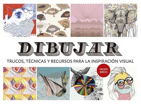 DIBUJAR. TRUCOS, TÉCNICAS Y RECURSOS PARA LA INSPIRACIÓN VISUAL | 9788425226939 | BIRCH, HELEN | Llibreria La Gralla | Librería online de Granollers