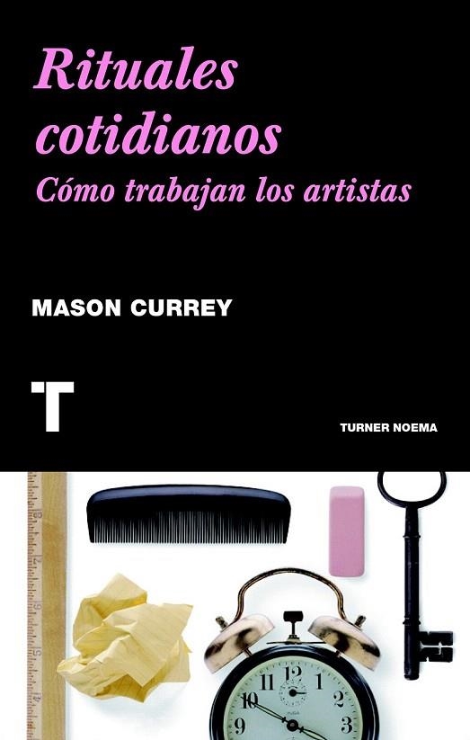 RITUALES COTIDIANOS. CÓMO TRABAJAN LOS ARTISTAS | 9788415832225 | CURREY, MASON | Llibreria La Gralla | Librería online de Granollers