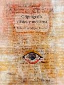 CRIPTOGRAFIA CLASICA Y MODERNA | 9788496491793 | MIGUEL GARCÍA, ROBERTO DE | Llibreria La Gralla | Llibreria online de Granollers