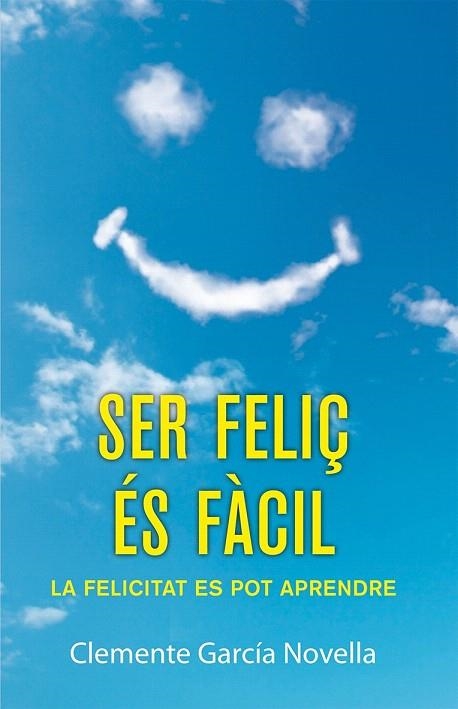 SER FELIÇ ÉS FÀCIL | 9788490261989 | GARCÍA NOVELLA, CLEMENTE | Llibreria La Gralla | Librería online de Granollers