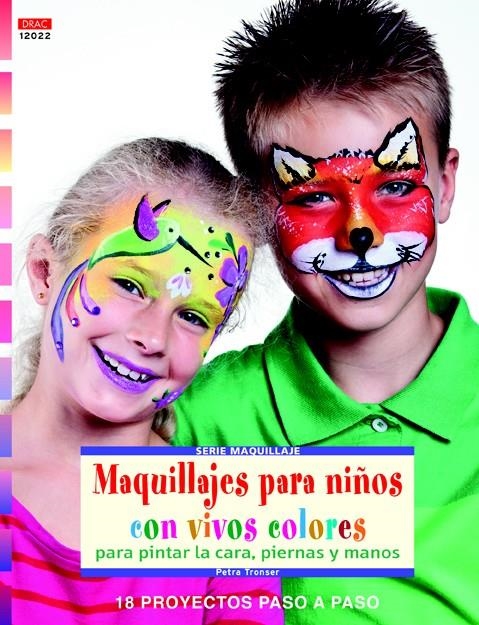 MAQUILLAJES PARA NIÑOS CON VIVOS COLORES PARA PINTAR LA CARA, PIERNAS Y MANOS | 9788498743623 | TRONSER, PETRA | Llibreria La Gralla | Librería online de Granollers