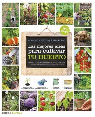 MEJORES IDEAS PARA CULTIVAR TU HUERTO, LAS | 9788448018375 | COTTENCEAU, ARMELLE; LE PAGE, ROSENN | Llibreria La Gralla | Librería online de Granollers