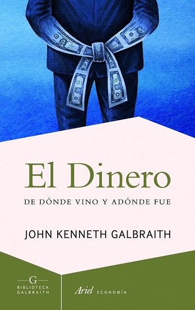 DINERO, EL. DE DÓNDE VINO Y ADÓNDE FUE | 9788434414990 | GALBRAITH, JOHN KENNETH | Llibreria La Gralla | Librería online de Granollers
