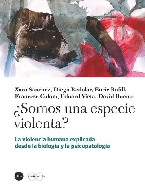 SOMOS UNA ESPECIE VIOLENTA?.LA VIOLENCIA HUMANA EXPLICADA DESDE LA BIOLOGIA Y LA PSICOPATOLOGIA | 9788447537549 | SÁNCHEZ, XARO I D'ALTRES | Llibreria La Gralla | Librería online de Granollers