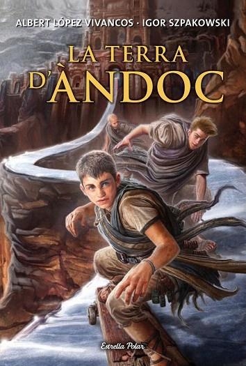 TERRA D'ANDOC, LA | 9788490573778 | LÓPEZ VIVANCOS, ALBERT / SZPAKOWSKI,  IGOR | Llibreria La Gralla | Librería online de Granollers