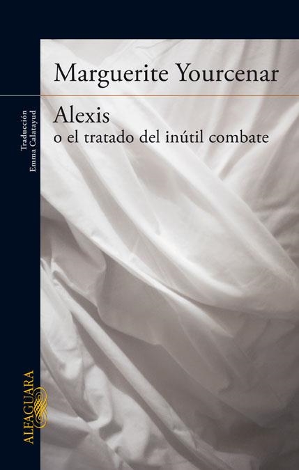 ALEXIS O EL TRATADO DEL INÚTIL COMBATE | 9788420416502 | YOURCENAR, MARGUERITE | Llibreria La Gralla | Librería online de Granollers
