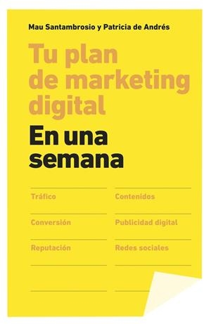 TU PLAN DE MARKETING DIGITAL EN UNA SEMANA | 9788498753424 | SANTAMBROSIO, MAU  / ANDRÉS, PATRICIA DE  | Llibreria La Gralla | Llibreria online de Granollers