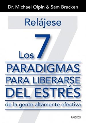 RELÁJESE. LOS 7 PARADIGMAS PARA LIBERARSE DEL ESTRÉS | 9788449329975 | OLPIN, DR. MICHAEL / BRACKEN, SAM | Llibreria La Gralla | Llibreria online de Granollers