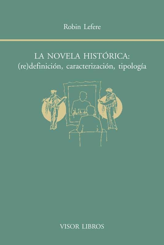LA NOVELA HISTÓRICA: (RE)DEFINICIÓN, CARACTERIZACIÓN, TIPOLOGÍA | 9788498951493 | LEFERE, ROBIN | Llibreria La Gralla | Librería online de Granollers