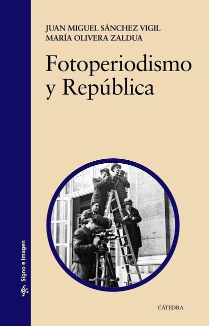 FOTOPERIODISMO Y REPÚBLICA (SIGNO E IMAGEN,153) | 9788437632346 | SÁNCHEZ, JUAN MIGUEL / OLIVERA, MARÍA | Llibreria La Gralla | Librería online de Granollers