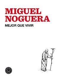 MEJOR QUE VIVIR | 9788494224713 | NOGUERA, MIGUEL | Llibreria La Gralla | Librería online de Granollers
