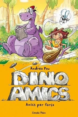 AMICS PER FORÇA (DINOAMICS,1) | 9788490573068 | PAU, ANDREA | Llibreria La Gralla | Llibreria online de Granollers