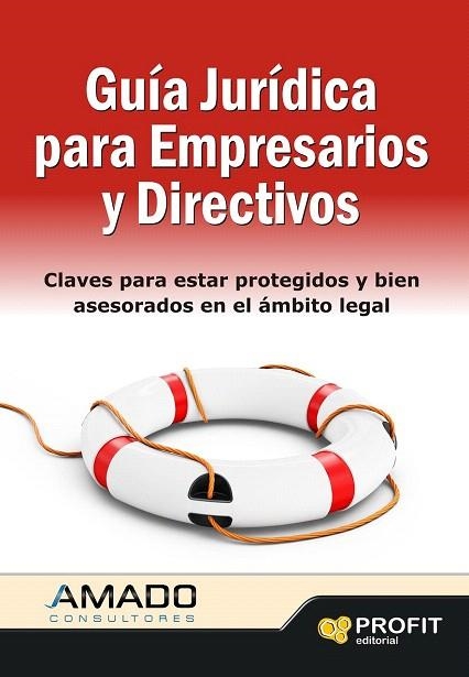 GUIA JURIDICA PARA EMPRESARIOS Y DIRECTIVOS | 9788415330738 | AMADO GUIRADO, JORDI | Llibreria La Gralla | Librería online de Granollers