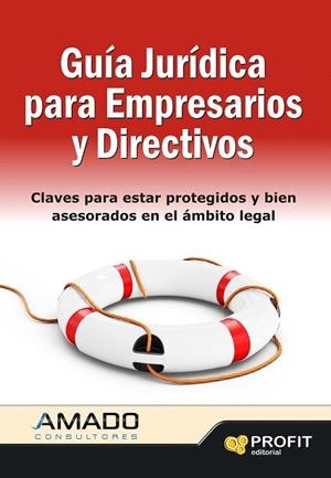 GUIA JURIDICA PARA EMPRESARIOS Y DIRECTIVOS | 9788415330738 | AMADO GUIRADO, JORDI | Llibreria La Gralla | Llibreria online de Granollers