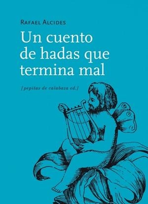 CUENTO DE HADAS QUE TERMINA MAL, UN | 9788415862178 | ALCIDES, RAFAEL | Llibreria La Gralla | Librería online de Granollers