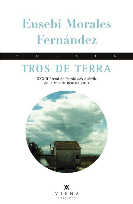 TROS DE TERRA (XXXIII PREMI DE POESIA 25 D'ABRIL DE LA VILA DE BENISSA 2013) | 9788483307670 | MORALES, EUSEBI | Llibreria La Gralla | Llibreria online de Granollers