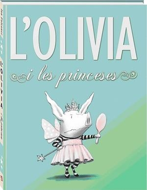 OLIVIA I LES PRINCESES | 9788494154423 | FALCONER, IAN | Llibreria La Gralla | Librería online de Granollers