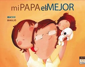 MI PAPÁ ES EL MEJOR | 9788415116806 | RODRÍGUEZ JUANES, EVA | Llibreria La Gralla | Librería online de Granollers