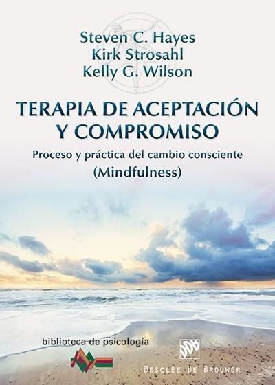 TERAPIA DE ACEPTACIÓN Y COMPROMISO (BIBLIOTECA DE PSICOLOGÍA,189) | 9788433026958 | HAYES, STEVEN C I D'ALTRES | Llibreria La Gralla | Llibreria online de Granollers