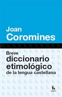 BREVE DICCIONARIO ETIMOLOGICO DE LA LENGUA CASTELLANA | 9788424923648 | COROMINES, JOAN | Llibreria La Gralla | Librería online de Granollers