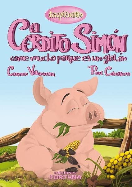 CERDITO SIMÓN COME MUCHO PORQUE ES UN GLOTÓN (TERAPICUENTOS,11) | 9788494163425 | VILLANUEVA, CARMEN | Llibreria La Gralla | Librería online de Granollers