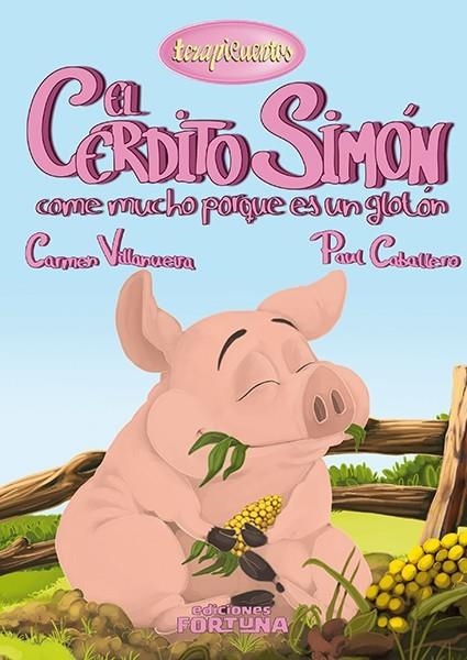 CERDITO SIMÓN COME MUCHO PORQUE ES UN GLOTÓN (TERAPICUENTOS,11) | 9788494163425 | VILLANUEVA, CARMEN | Llibreria La Gralla | Llibreria online de Granollers