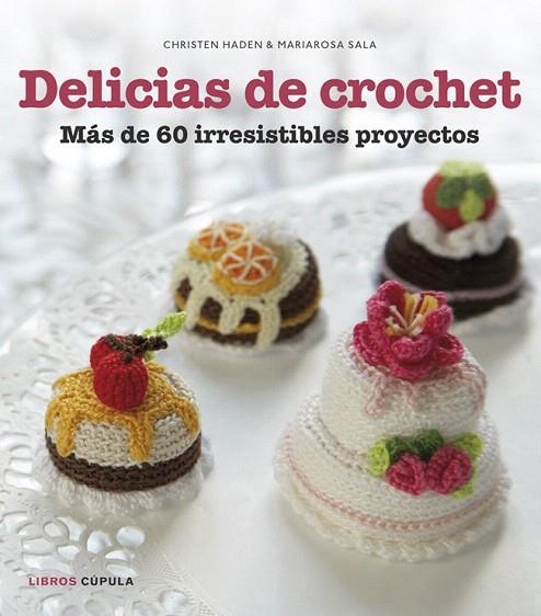 DELICIAS DE CROCHET | 9788448018412 | HADEN, CHRISTEN; SALA, MARIAROSA | Llibreria La Gralla | Llibreria online de Granollers