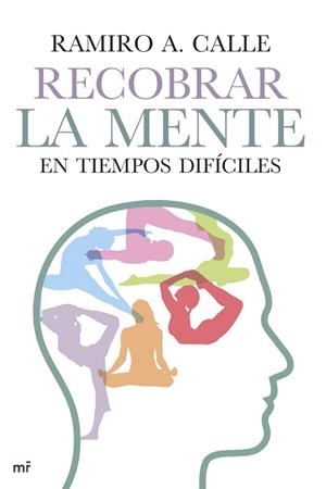 RECOBRAR LA MENTE EN TIEMPOS DIFÍCILES | 9788427041011 | CALLE, RAMIRO A. | Llibreria La Gralla | Librería online de Granollers