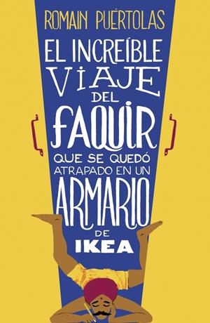 INCREÍBLE VIAJE DEL FAQUIR QUE SE QUEDÓ ATRAPADO EN UN ARMARIO DE IKEA | 9788425351969 | PUERTOLAS, ROMAIN | Llibreria La Gralla | Llibreria online de Granollers