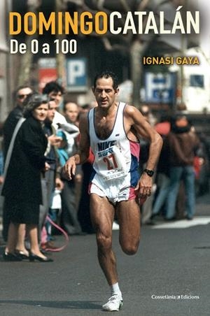DOMINGO CATALÁN DE 0 A 100 | 9788490342268 | GAYA, IGNASI | Llibreria La Gralla | Llibreria online de Granollers