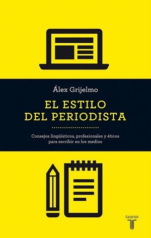 ESTILO DEL PERIODISTA, EL (2014) | 9788430609499 | GRIJELMO, ÁLEX | Llibreria La Gralla | Librería online de Granollers