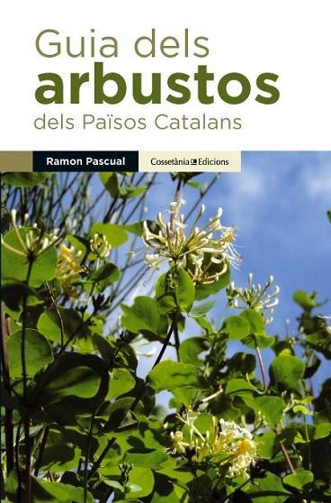 GUIA DELS ARBUSTOS DELS PAÏSOS CATALANS | 9788490341971 | PASCUAL, RAMON | Llibreria La Gralla | Llibreria online de Granollers